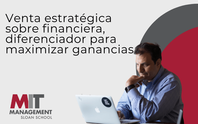MIT Sloan Review: Venta estratégica sobre financiera
